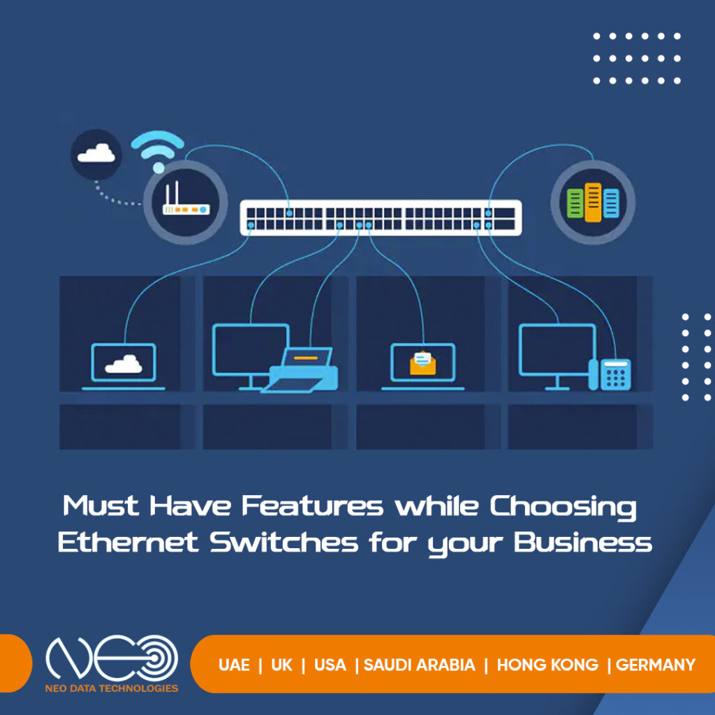Must Have Features While Choosing Ethernet Switches For Your Business